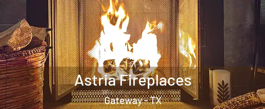 Astria Fireplaces Gateway - TX