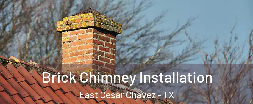 Brick Chimney Installation East Cesar Chavez - TX