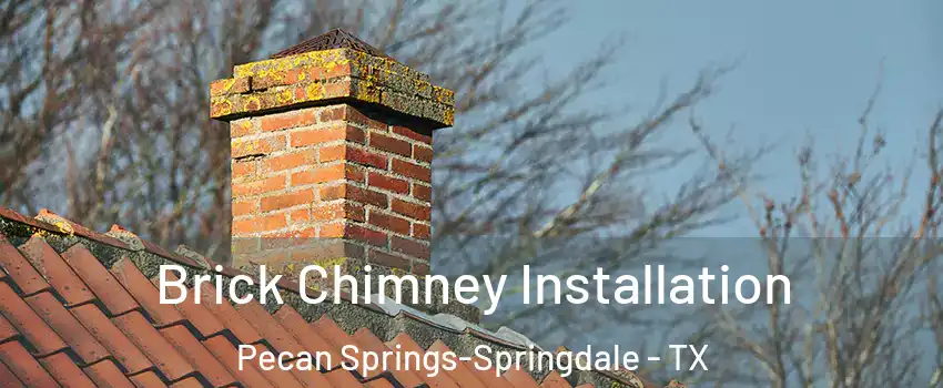 Brick Chimney Installation Pecan Springs-Springdale - TX