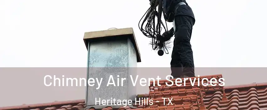 Chimney Air Vent Services Heritage Hills - TX