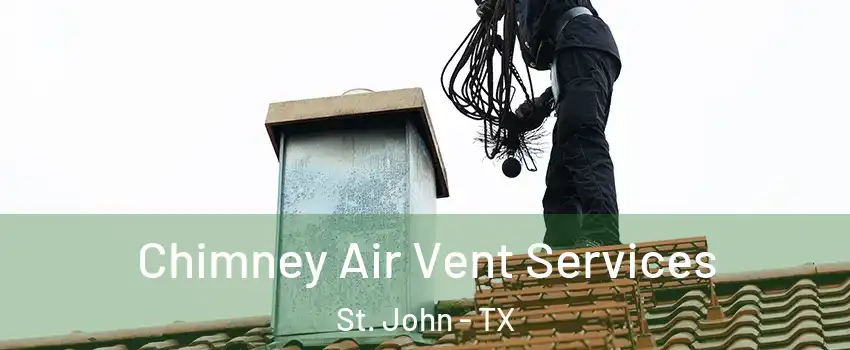 Chimney Air Vent Services St. John - TX