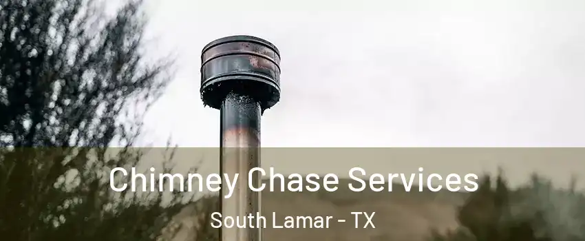 Chimney Chase Services South Lamar - TX