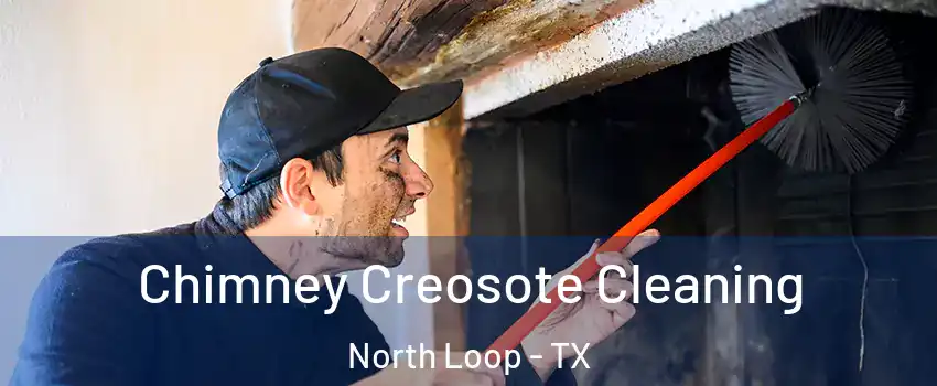 Chimney Creosote Cleaning North Loop - TX
