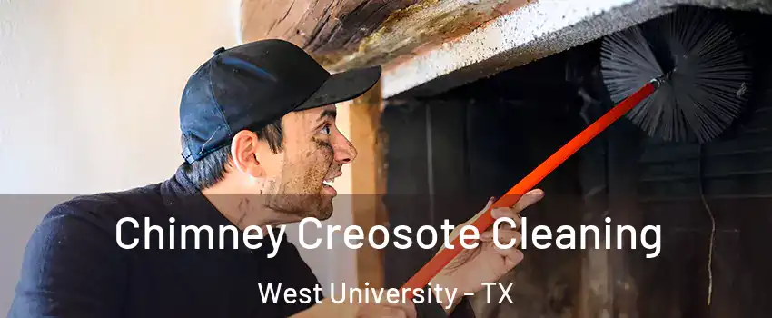 Chimney Creosote Cleaning West University - TX