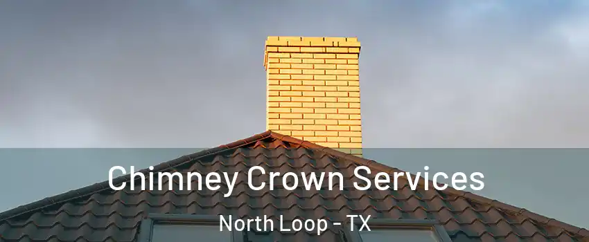 Chimney Crown Services North Loop - TX