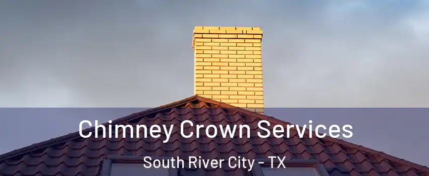 Chimney Crown Services South River City - TX