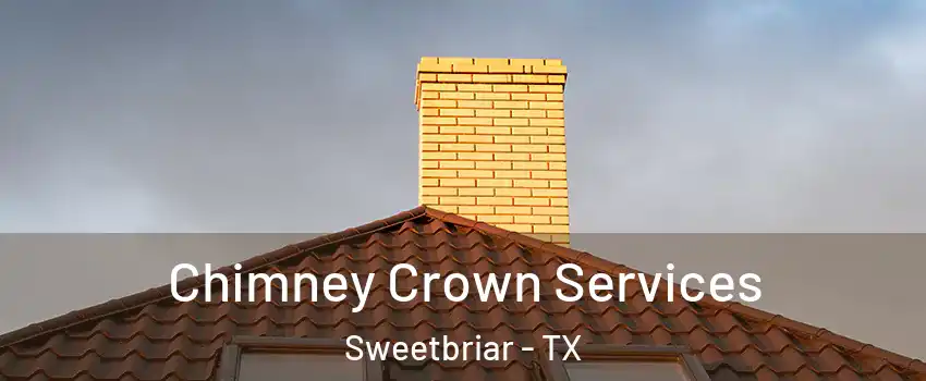 Chimney Crown Services Sweetbriar - TX