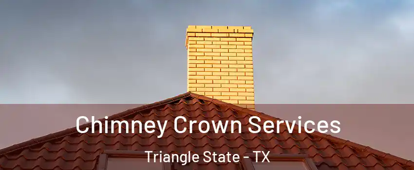 Chimney Crown Services Triangle State - TX
