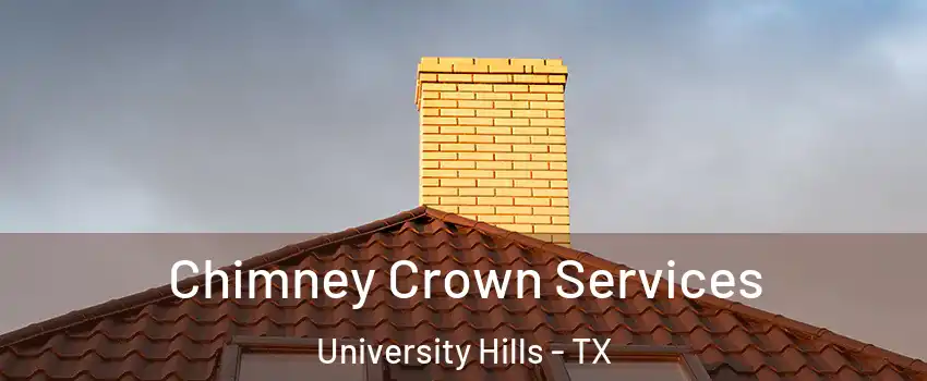 Chimney Crown Services University Hills - TX