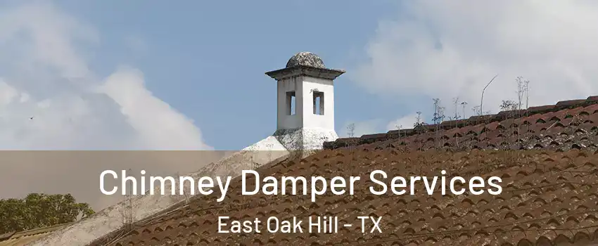 Chimney Damper Services East Oak Hill - TX
