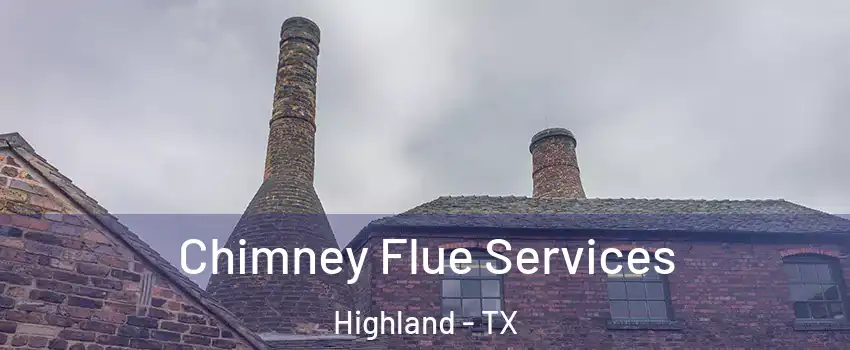 Chimney Flue Services Highland - TX