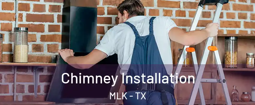 Chimney Installation MLK - TX