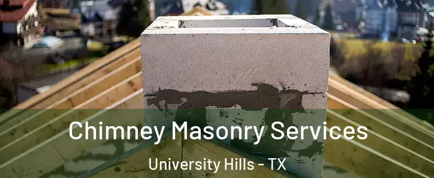 Chimney Masonry Services University Hills - TX