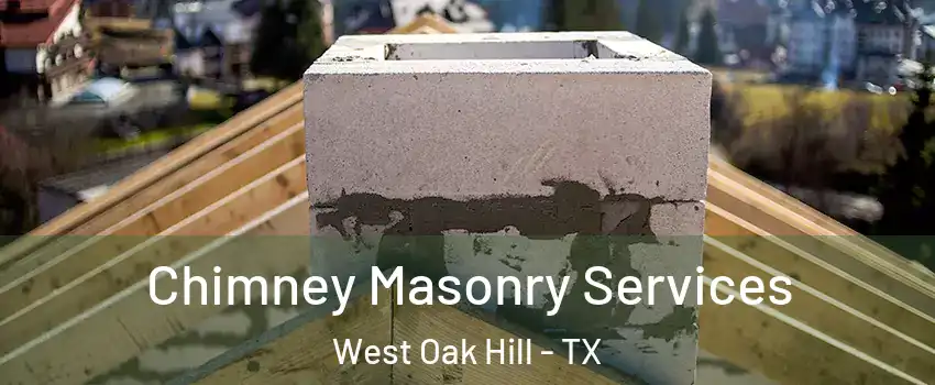 Chimney Masonry Services West Oak Hill - TX