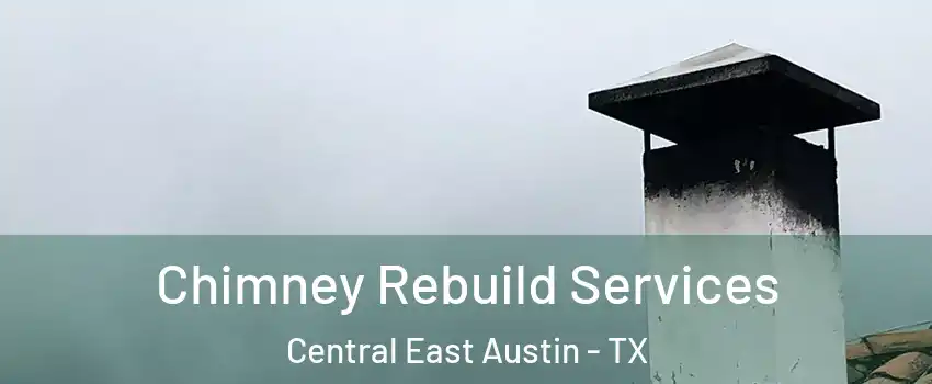 Chimney Rebuild Services Central East Austin - TX
