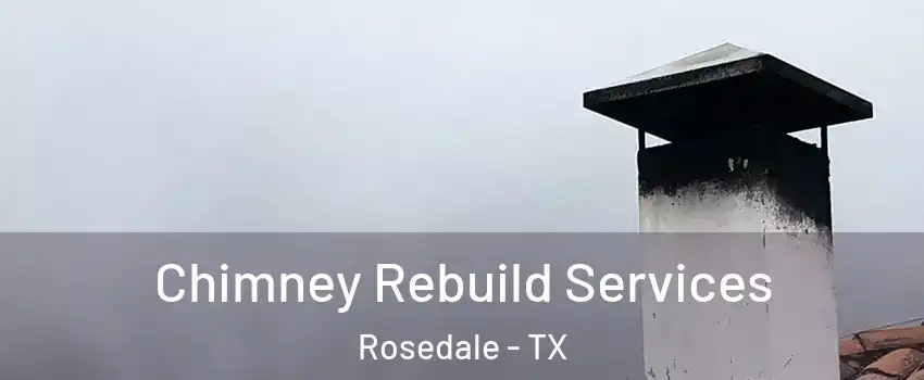 Chimney Rebuild Services Rosedale - TX