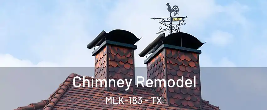 Chimney Remodel MLK-183 - TX