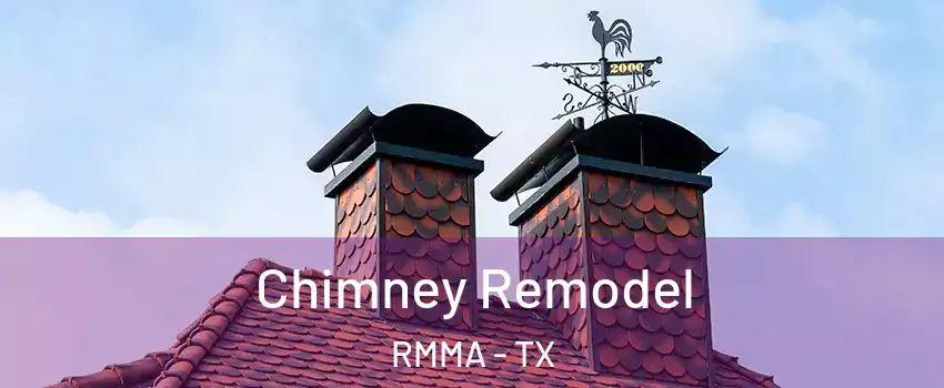 Chimney Remodel RMMA - TX