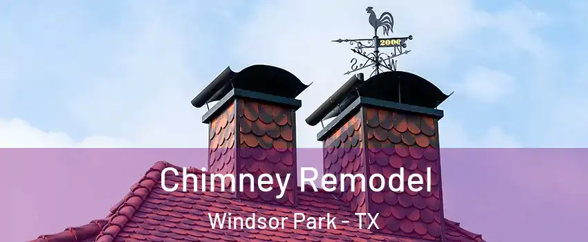 Chimney Remodel Windsor Park - TX