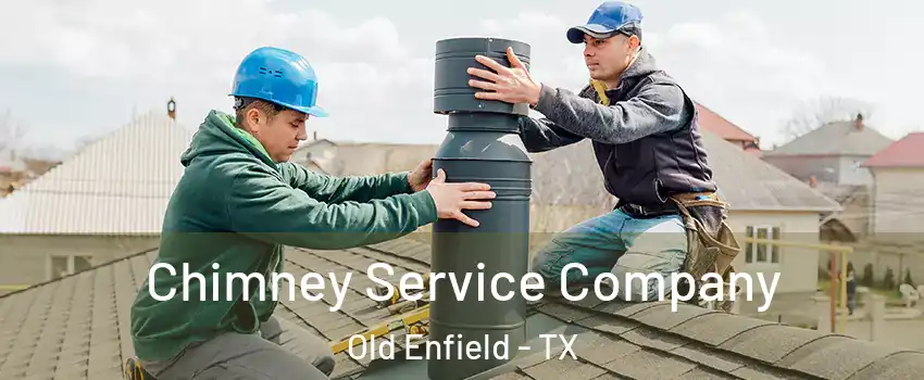 Chimney Service Company Old Enfield - TX