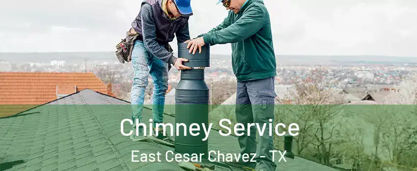 Chimney Service East Cesar Chavez - TX