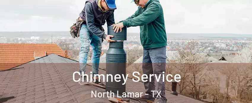 Chimney Service North Lamar - TX