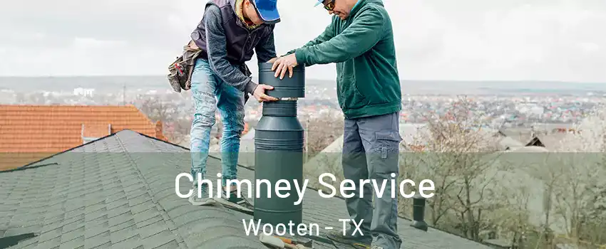 Chimney Service Wooten - TX