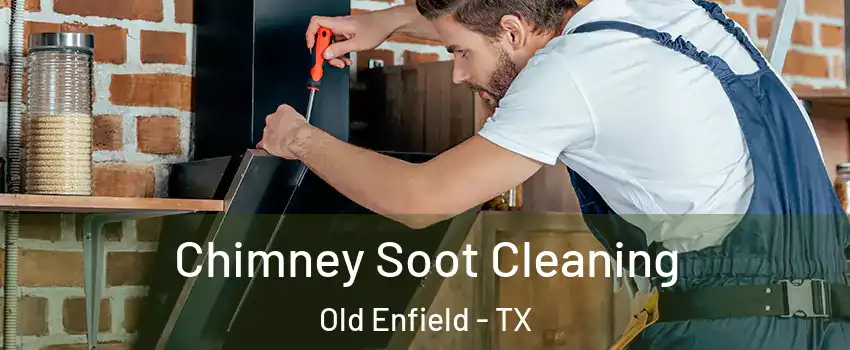 Chimney Soot Cleaning Old Enfield - TX