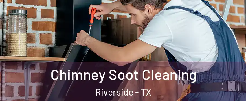 Chimney Soot Cleaning Riverside - TX
