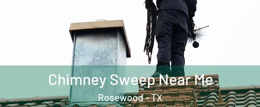 Chimney Sweep Near Me Rosewood - TX