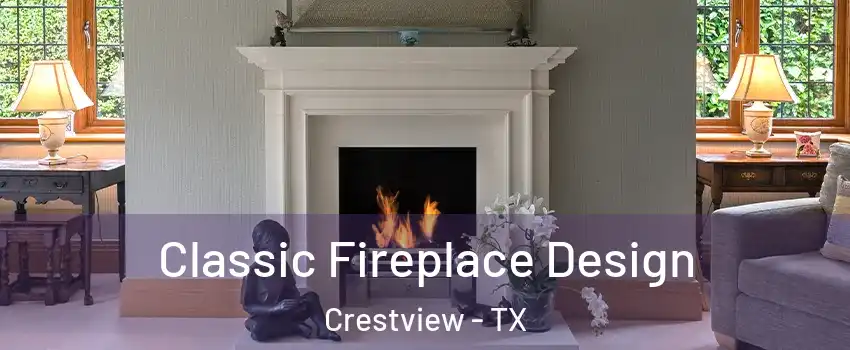 Classic Fireplace Design Crestview - TX
