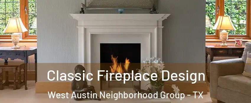 Classic Fireplace Design West Austin Neighborhood Group - TX