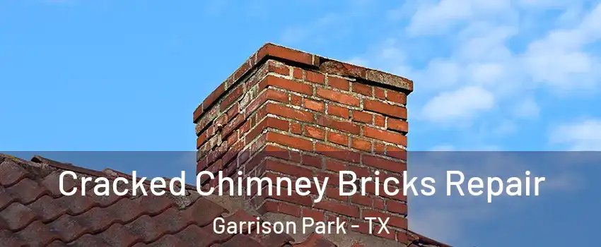 Cracked Chimney Bricks Repair Garrison Park - TX