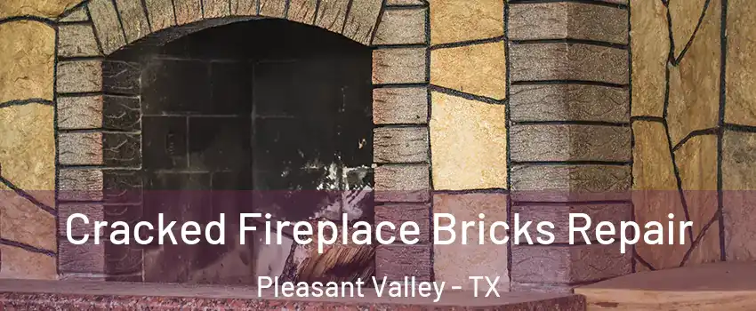 Cracked Fireplace Bricks Repair Pleasant Valley - TX