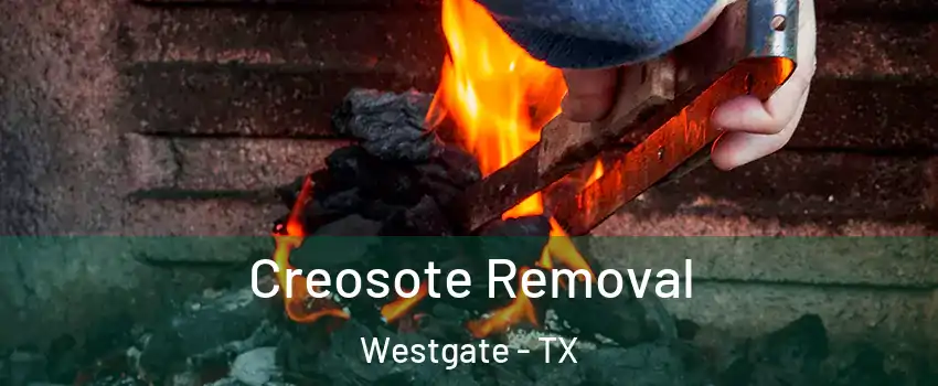 Creosote Removal Westgate - TX