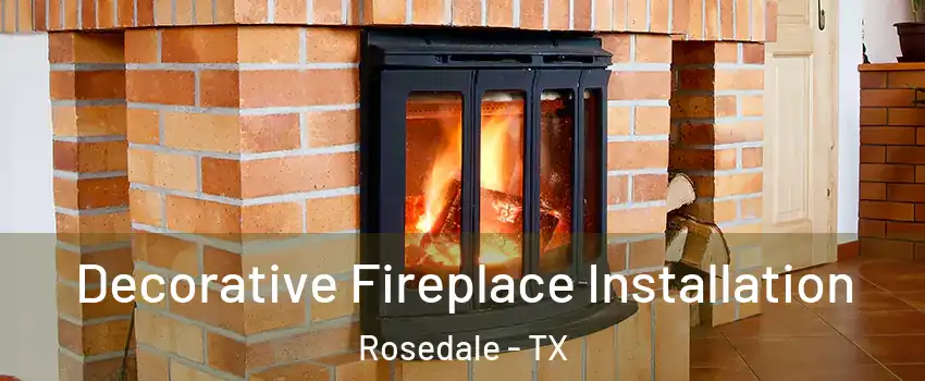 Decorative Fireplace Installation Rosedale - TX