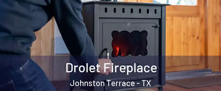 Drolet Fireplace Johnston Terrace - TX