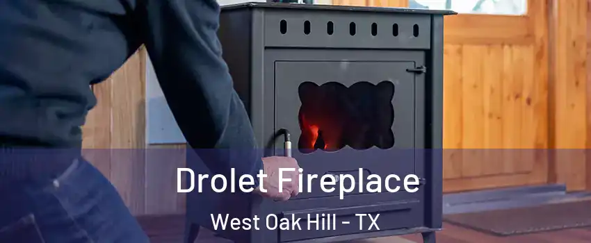 Drolet Fireplace West Oak Hill - TX