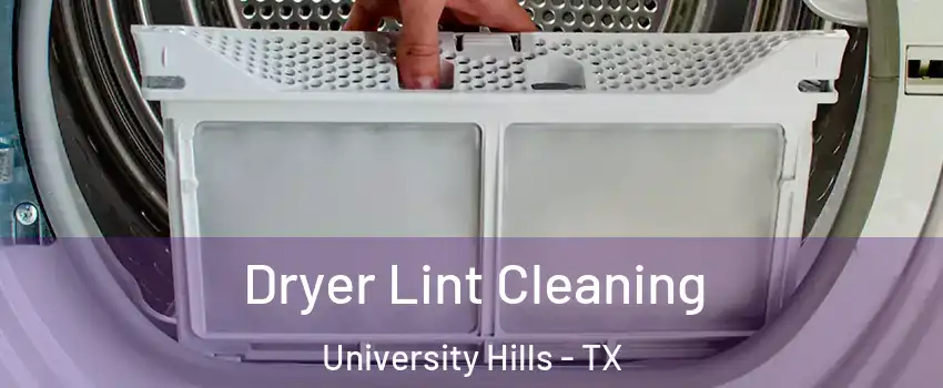 Dryer Lint Cleaning University Hills - TX