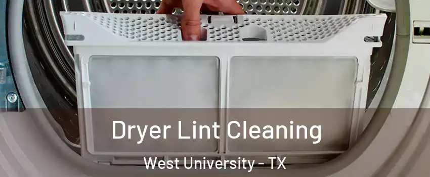 Dryer Lint Cleaning West University - TX