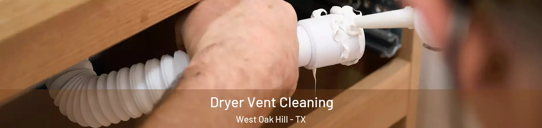 Dryer Vent Cleaning West Oak Hill - TX