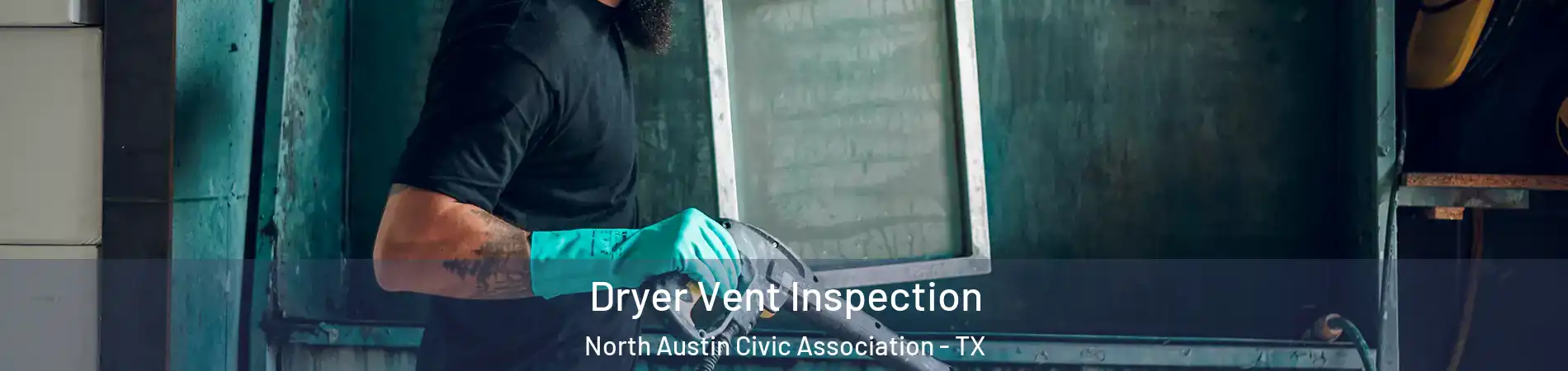 Dryer Vent Inspection North Austin Civic Association - TX