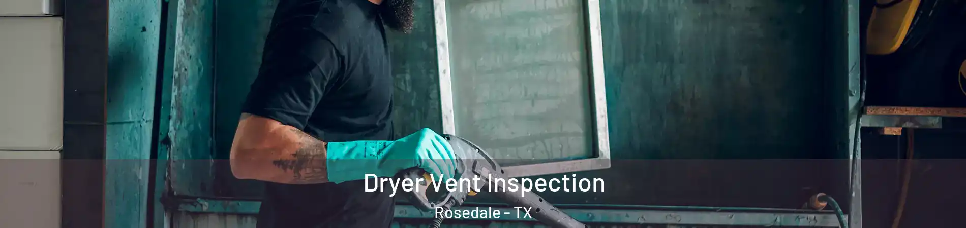 Dryer Vent Inspection Rosedale - TX