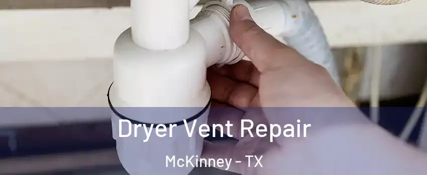 Dryer Vent Repair McKinney - TX