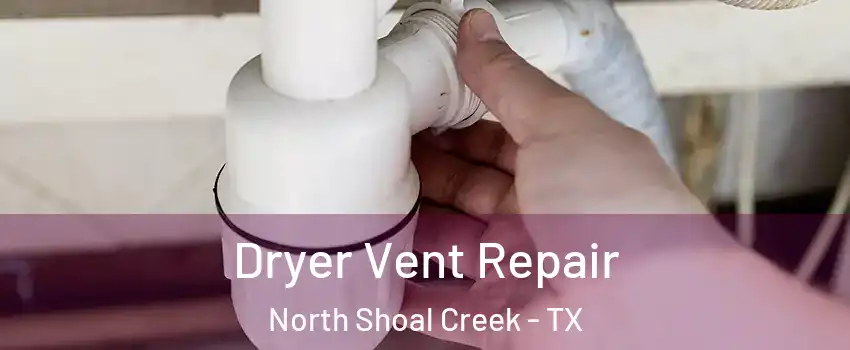 Dryer Vent Repair North Shoal Creek - TX