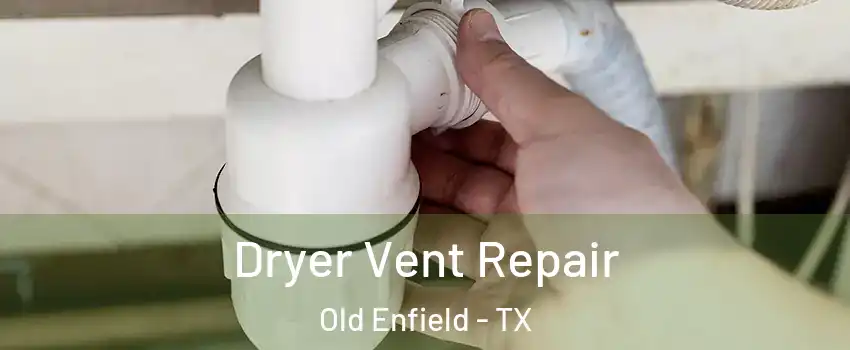 Dryer Vent Repair Old Enfield - TX