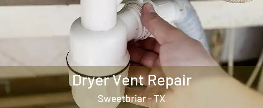 Dryer Vent Repair Sweetbriar - TX