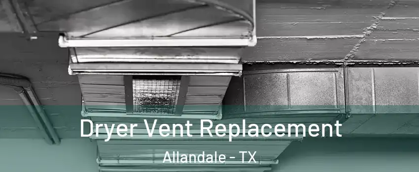Dryer Vent Replacement Allandale - TX