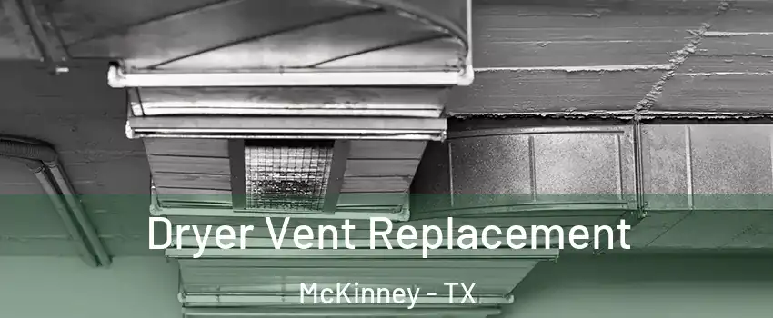 Dryer Vent Replacement McKinney - TX