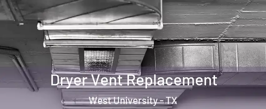 Dryer Vent Replacement West University - TX